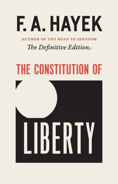 The Constitution of Liberty: The Definitive Edition