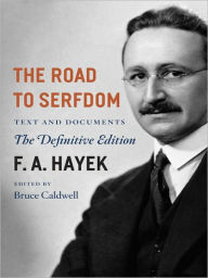 Title: The Road to Serfdom: Text and Documents, The Definitive Edition, Author: F. A. Hayek