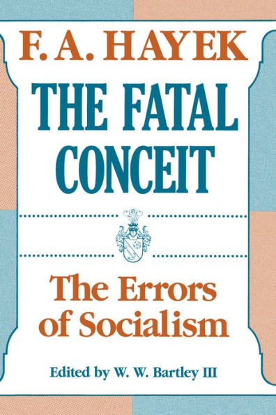 The Fatal Conceit: Errors of Socialism