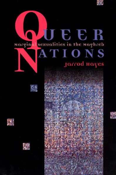 Queer Nations: Marginal Sexualities in the Maghreb / Edition 1