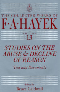 Title: Studies on the Abuse and Decline of Reason: Text and Documents, Author: F. A. Hayek