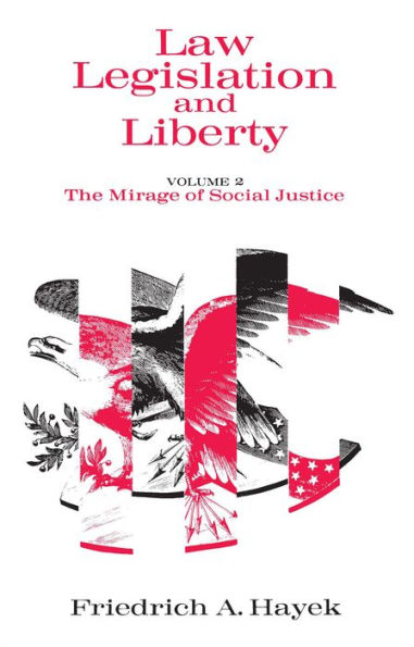 Law, Legislation and Liberty, Volume 2: The Mirage of Social Justice