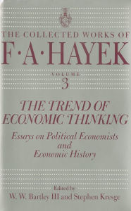 Title: The Trend of Economic Thinking: Essays on Political Economists and Economic History, Author: F. A. Hayek