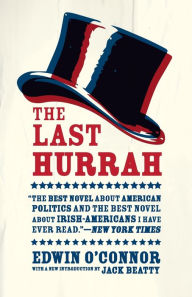 Title: The Last Hurrah: A Novel, Author: Edwin O'Connor