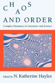 Title: Chaos and Order: Complex Dynamics in Literature and Science, Author: N. Katherine Hayles