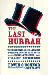 Title: The Last Hurrah: A Novel, Author: Edwin O'Connor