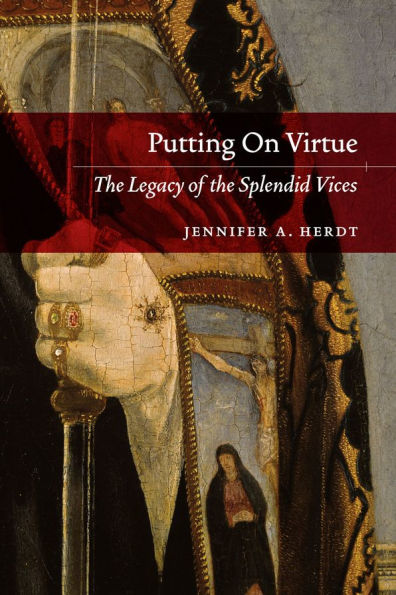 Putting On Virtue: the Legacy of Splendid Vices