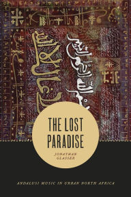 Title: The Lost Paradise: Andalusi Music in Urban North Africa, Author: Jonathan Glasser