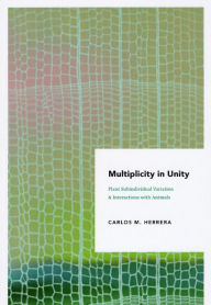 Title: Multiplicity in Unity: Plant Subindividual Variation and Interactions with Animals, Author: Carlos M. Herrera