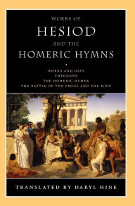 Title: Works of Hesiod and the Homeric Hymns: Including Theogony and Works and Days, Author: Hesiod