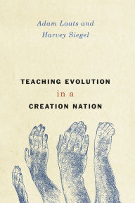 Title: Teaching Evolution in a Creation Nation, Author: Adam Laats