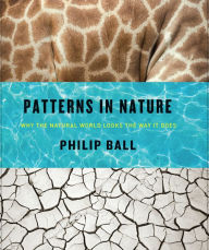 Title: Patterns in Nature: Why the Natural World Looks the Way It Does, Author: Philip Ball