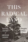 This Radical Land: A Natural History of American Dissent