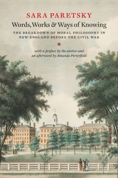 Words, Works, & Ways of Knowing: The Breakdown of Moral Philosophy in New England before the Civil War