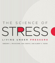 Title: The Science of Stress: Living Under Pressure, Author: Gregory L. Fricchione