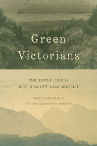 Mobi download books Green Victorians: The Simple Life in John Ruskin's Lake District by Vicky Albritton DJVU (English Edition) 9780226339986