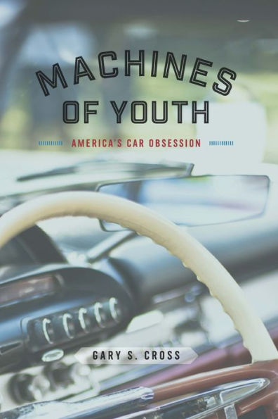 Machines of Youth: America's Car Obsession