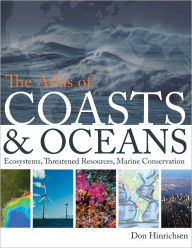 Title: The Atlas of Coasts and Oceans: Ecosystems, Threatened Resources, Marine Conservation, Author: Don Hinrichsen