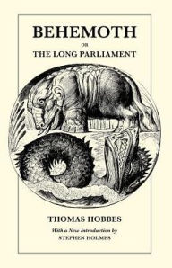 Title: Behemoth or The Long Parliament / Edition 1, Author: Thomas Hobbes