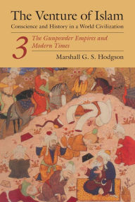 Title: The Gunpowder Empires and Modern Times, Author: Marshall G.S. Hodgson