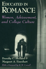 Title: Educated in Romance: Women, Achievement, and College Culture / Edition 2, Author: Dorothy C. Holland