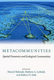 Title: Metacommunities: Spatial Dynamics and Ecological Communities, Author: Marcel Holyoak
