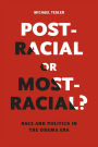 Post-Racial or Most-Racial?: Race and Politics in the Obama Era
