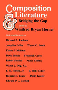 Title: Composition and Literature: Bridging the Gap / Edition 1, Author: Winifred Bryan Horner