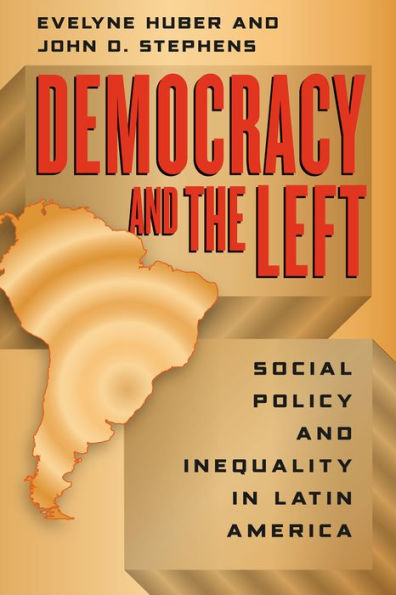 Democracy and the Left: Social Policy Inequality Latin America