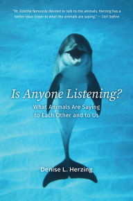 Amazon download books to pc Is Anyone Listening?: What Animals Are Saying to Each Other and to Us DJVU iBook by Denise L. Herzing 9780226357492 (English literature)