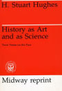 History as Art and as Science: Twin Vistas on the Past