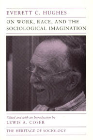 Title: On Work, Race, and the Sociological Imagination, Author: Everett C. Hughes