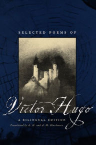 Title: Selected Poems of Victor Hugo: A Bilingual Edition, Author: Victor Hugo