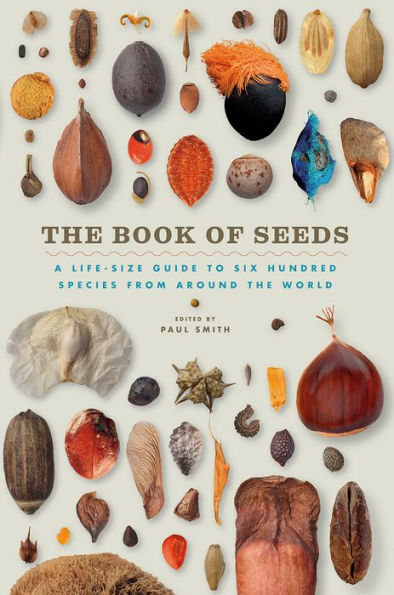 the Book of Seeds: A Life-Size Guide to Six Hundred Species from around World