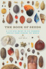 The Book of Seeds: A Life-Size Guide to Six Hundred Species from Around the World