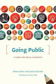 Title: Going Public: A Guide for Social Scientists, Author: Arlene Stein