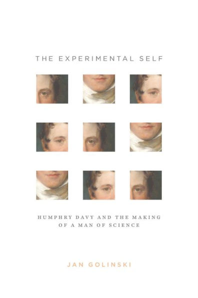 The Experimental Self: Humphry Davy and the Making of a Man of Science