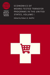 Title: Economics of Means-Tested Transfer Programs in the United States, Volume I, Author: Robert A. Moffitt