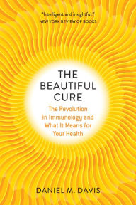 Free book download life of pi The Beautiful Cure: The Revolution in Immunology and What It Means for Your Health (English literature) by Daniel M. Davis DJVU PDF FB2 9780226371146