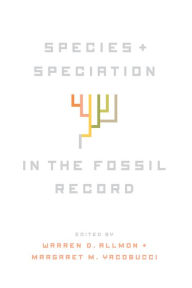 Title: Species and Speciation in the Fossil Record, Author: Warren D. Allmon