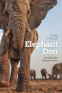 Elephant Don: The Politics of a Pachyderm Posse