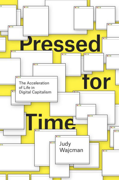 Pressed for Time: The Acceleration of Life Digital Capitalism