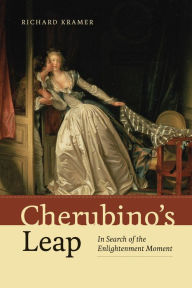 Title: Cherubino's Leap: In Search of the Enlightenment Moment, Author: Richard Kramer