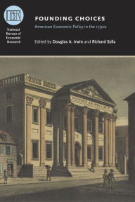 Title: Founding Choices: American Economic Policy in the 1790s, Author: Douglas A. Irwin