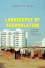 Landscapes of Accumulation: Real Estate and the Neoliberal Imagination in Contemporary India