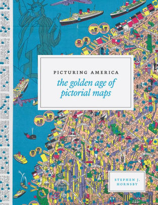 Picturing America The Golden Age Of Pictorial Mapshardcover