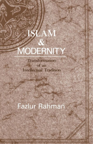 Islam & Modernity: Transformation of an Intellectual Tradition