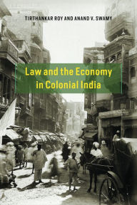 Title: Law and the Economy in Colonial India, Author: Tirthankar Roy