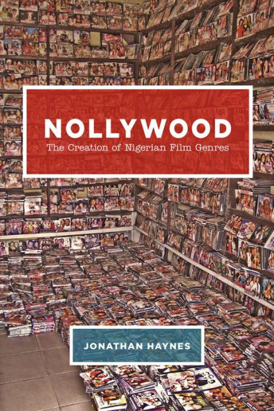 Nollywood: The Creation of Nigerian Film Genres