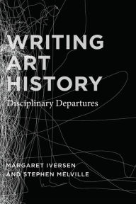 Title: Writing Art History: Disciplinary Departures, Author: Margaret Iversen